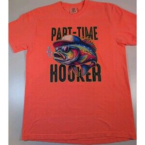 Weekend Hooker Fishing T-Shirt design Unisex Choice Of Color Fluorescent Med